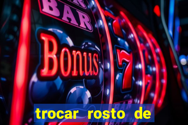 trocar rosto de video online